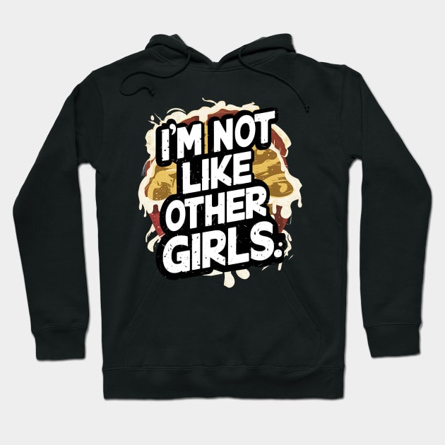 I'm Not Like Other Girls Hoodie by Abdulkakl